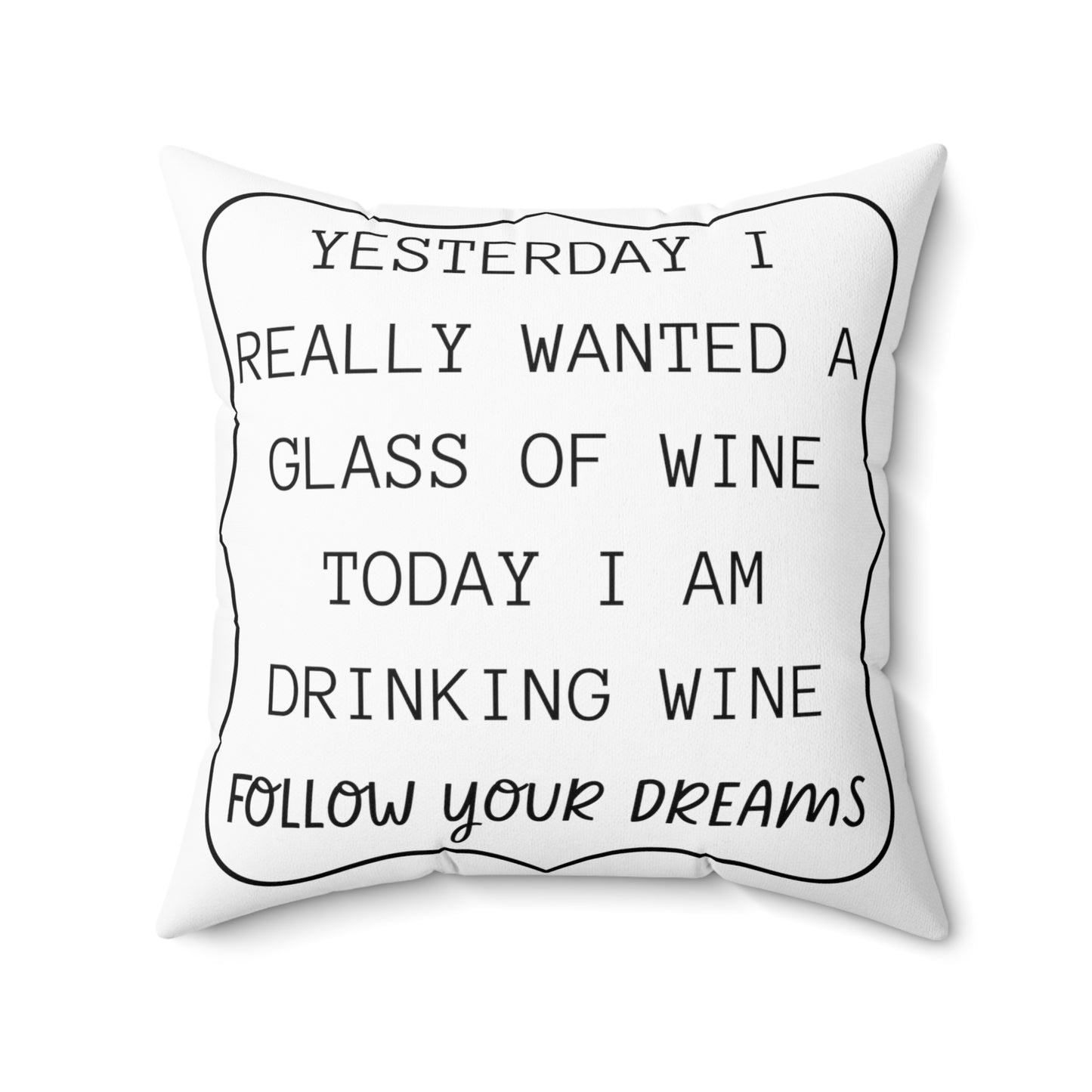 Affirmation Pillow Wine Lovers Gift for Home Funny Follow Your Dreams - Design Club Home